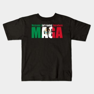 Fun Mexicans Aint Going Anywhere Mexican Flag For Men Women Kids T-Shirt